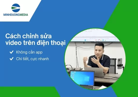 Kỹ năng chỉnh sửa video giúp tăng chất lượng nội dung